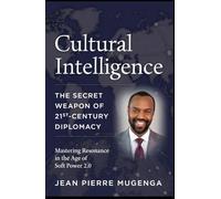 Cultural Intelligence: The Secret Weapon of 21st-Century Diplomacy