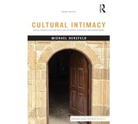 Cultural Intimacy: Social Poetics and the Real Life of States, Societies, and Institutions