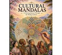 Cultural Mandalas: A Coloring Journey Through the World's Cultures