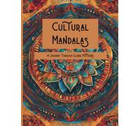 Cultural Mandalas Coloring Book: A Journey Through Designs Inspired by Global Traditions for Relaxation and Mindfulness