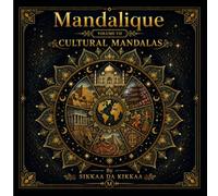 Cultural Mandalas: World Traditions, Heritage, Symbols & Artistic Patterns