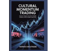 Cultural Momentum Trading logbook: How to Trade Volatility from Events, Hype & Public Emotion