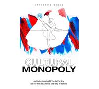 Cultural Monopoly: An Understanding of the Left’s Grip on the Arts in America and Why It Matters