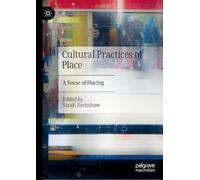 Cultural Practices of Place: A Sense of Placing