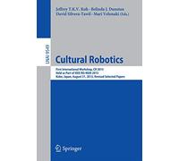 Cultural Robotics: First International Workshop, CR 2015, Held as Part of IEEE RO-MAN 2015, Kobe, Japan, August 31, 2015. Revised Selected Papers: 9549
