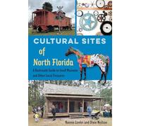 Cultural Sites of North Florida: A Backroads Guide to Small Museums and Other Local Treasures