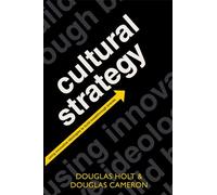 Cultural Strategy: Using Innovative Ideologies to Build Breakthrough Brands