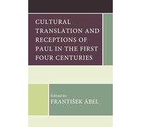 Cultural Translation and Receptions of Paul in the First Four Centuries