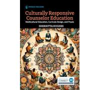 Culturally Responsive Counselor Education: Multicultural Education, Curricula Design, and PRAXIS