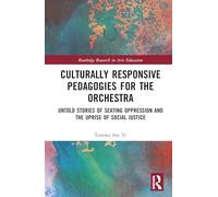 Culturally Responsive Pedagogies for the Orchestra: Untold Stories of Seating Oppression and the Uprise of Social Justice