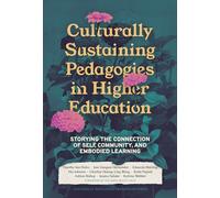 Culturally Sustaining Pedagogies in Higher Education: Storying the Connection of Self, Community, and Embodied Learning