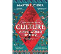 Culture: A New World History: The surprising connections and influences between civilisations. ‘Genius' - William Dalrymple