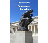 Culture and Anarchy: An Essay In Political And Social Criticism