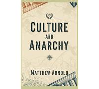 Culture and Anarchy: An Essay In Political And Social Criticism