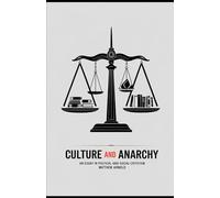 Culture and Anarchy: An Essay In Political And Social Criticism