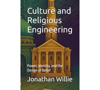CUlture and Religious Engineering: Power, Identity, and the Design of Belief