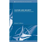 Culture and Security: Symbolic Power and the Politics of International Security