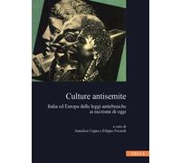 Culture antisemite. Italia ed Europa dalle leggi antiebraiche ai razzismi ...