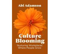 Culture Blooming: Nurturing Workplaces Where People Grow