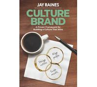 Culture Brand: A Proven Framework for Building a Culture That Wins