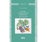 Culture, comunicazione, resilienza. La società tra rischi, crisi ed emergenze