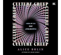 Culture Creep: Notes on the Pop Apocalypse