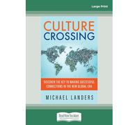 Culture Crossing: Discover the Key to Making Successful Connections in the New Global Era