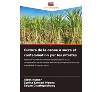 Culture de la canne à sucre et contamination par les nitrates: Impact de l'utilisation intensive d'engrais azotés sur la contamination par les ... du sol et de la qualité de la canne à sucre