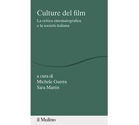 Culture del film. La critica cinematografica e la società italiana - Guerr...