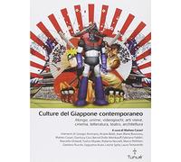 Culture del Giappone contemporaneo. Manga, anime, videogiochi, arti visive, cinema, letteratura, teatro, architettura