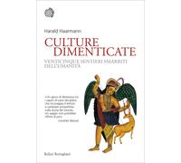 CULTURE DIMENTICATE. VENTICINQUE SENTIERI SMARRITI DELL'UMANITA'