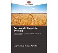 Culture du blé et du triticale: Thèmes spéciaux en science végétale et accès au germoplasme