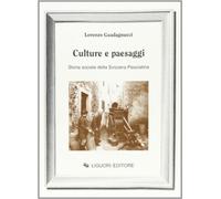 Culture e paesaggi. Storia sociale della Svizzera pesciatina