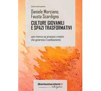 Culture giovanili e spazi trasformativi. Una ricerca sui processi creativi che generano il cambiamento