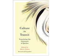 Culture in Transit: Translating the Literature of Quebec