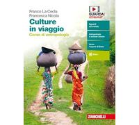 Culture in viaggio. Corso di antropologia. Volume unico. Per le Scuole superiori. Con espansione online