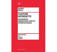 Culture interdette. Modernità, migrazioni, diritto interculturale - Ricca Mario