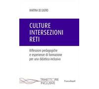 Culture, intersezioni, reti. Riflessioni pedagogiche e esperienze di formazione per una didattica inclusiva