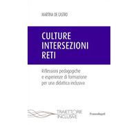 Culture, intersezioni, reti. Riflessioni pedagogiche e esperienze di formazione per una didattica inclusiva