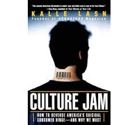 Culture Jam: How to Reverse America's Suicidal Consumer Binge--any Why We Must