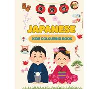 Culture Kids: Japanese Colouring Book: Fun Multicultural Activity Book To Learn About Japanese Culture, Traditions, Food, Festivals, Family & Everyday Life | Educational Travel Activity For Children