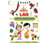 Culture Kids: Lao Colouring Book: Fun Multicultural Activity Book To Learn About Lao Culture, Traditions, Food, Festivals, Family & Everyday Life | Educational Travel Activity For Children