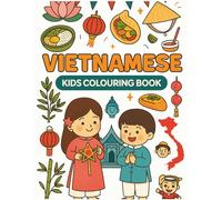 Culture Kids: Vietnamese Colouring Book: Fun Multicultural Activity Book To Learn About Vietnamese Culture, Traditions, Food, Festivals, Family & ... | Educational Travel Activity For Children