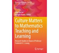Culture Matters to Mathematics Teaching and Learning: Research Studies in Honor of Professor Frederick K. S. Leung