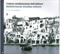 Culture Mediterranee dell'Abitare. Mediterranean Housing Cultures