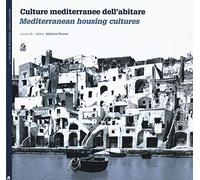 Culture mediterranee dell'abitare-Mediterranean housing cultures. Ediz. bilingue
