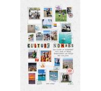 Culture Nomads: How Giving Up Everything for a Year of Travel Transformed Our Family and Our Lives