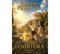 CULTURE SEPOLTE E GRANDI CIVILTA': LA VOCE DELLA FENDITURA - DELPHI