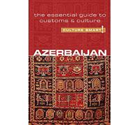 Culture Smart! Azerbaijan: The Essential Guide to Customs & Culture [Lingua Inglese]