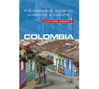 Culture Smart! Colombia: The Essential Guide to Customs & Culture [Lingua Inglese]